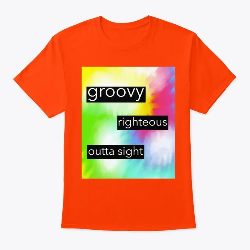 groovy, righteous, outta sight